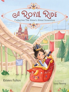 Hardcover A Royal Ride: Catherine the Great's Great Invention Book