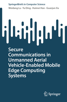 Paperback Secure Communications in Unmanned Aerial Vehicle-Enabled Mobile Edge Computing Systems Book