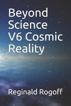 Paperback Beyond Science V6 Cosmic Reality Book