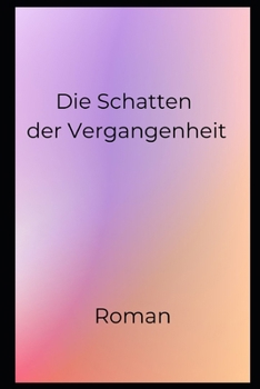 Die Schatten der Vergangenheit: Roman (German Edition)