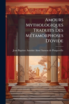 Paperback Amours Mythologiques Traduits Des Métamorphoses D'ovide Book