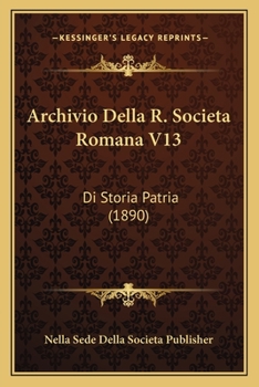 Paperback Archivio Della R. Societa Romana V13: Di Storia Patria (1890) [Italian] Book