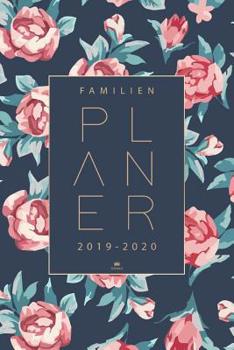 Familienplaner 2020: Terminkalender, Terminplaner, Kalender 2019 2020 - Taschenkalender und Planer von August 2019 bis Dezember 2020 - Wochenplaner zum notieren, planen und organisieren f�r bis zu 4 F