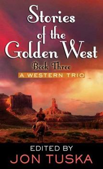 Book 3: Stories of the Golden West: A Western Trio