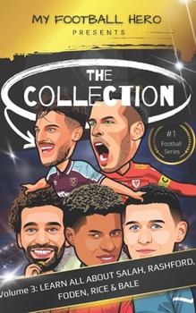 Paperback My Football Hero: The Collection Volume 3 Learn all about Salah, Rashford, Foden, Rice & Bale Book