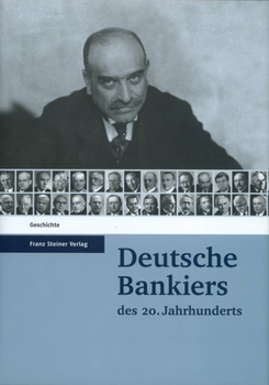 Deutsche Bankiers Des 20. Jahrhunderts: Herausgegeben Im Auftrag Des Wissenschaftlichen Beirats Des Instituts Fur Bankhistorische Forschung E. V. Von