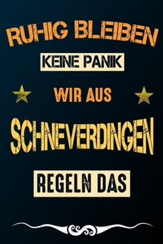 Ruhig bleiben keine Panik wir aus SCHNEVERDINGEN regeln das: Notizbuch | Journal | Tagebuch | Linierte Seite (German Edition)