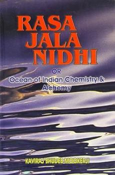 Rasa Jala Nidhi or Ocean of Indian Chemistry and Alchemy