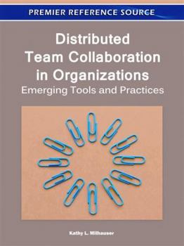 Hardcover Distributed Team Collaboration in Organizations: Emerging Tools and Practices Book
