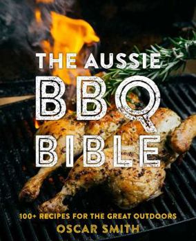 Paperback The Aussie BBQ Bible: 100+ recipes for the great outdoors Book