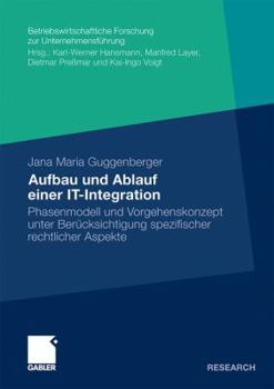 Paperback Aufbau Und Ablauf Einer It-Integration: Phasenmodell Und Vorgehenskonzept Unter Berücksichtigung Rechtlicher Aspekte [German] Book