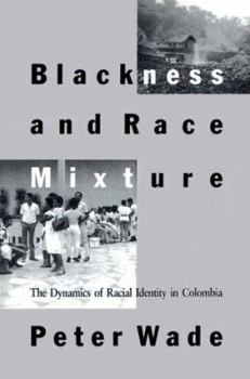 Paperback Blackness and Race Mixture: The Dynamics of Racial Identity in Colombia Book