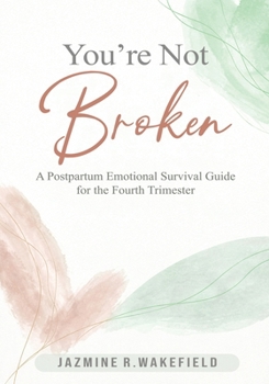 Paperback You're Not Broken: A Gentle Workbook for Postpartum Healing, Overwhelm, and Finding Yourself Again Book