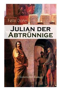 Paperback Julian der Abtrünnige (Historischer Roman): Die Jugend, Der Cäsar und Der Imperator Book