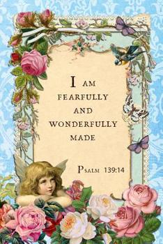 I Am Fearfully And Wonderfully Made: Psalm 139:14 Sermon Notebook, Christian Prayer Journal, 6 x 9 Church Service Organizer, Inspirational Scripture Gratitude Book