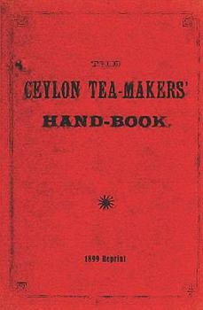 Paperback The Ceylon Tea-Makers' Handbook - 1899 Reprint Book