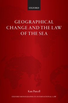 Hardcover Geographical Change and the Law of the Sea Book