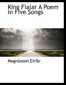 King Fialar a Poem in Five Songs