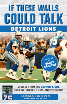 Paperback If These Walls Could Talk: Detroit Lions: Stories From the Detroit Lions Sideline, Locker Room, and Press Box Book