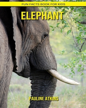Elephant: Fun Facts Book for Kids