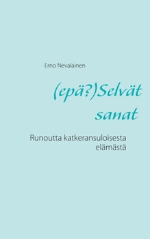 Paperback (epä?)Selvät sanat: Runoutta katkeransuloisesta elämästä [Finnish] Book