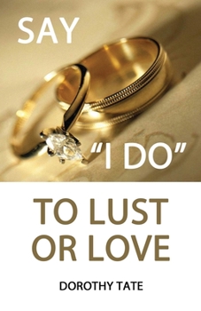 Paperback Say I Do to Lust or Love Book