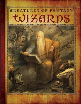 Wizards and Witches - Book  of the Creatures of Fantasy