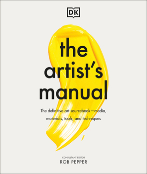 Hardcover The Artist's Manual: The Definitive Art Sourcebook: Media, Materials, Tools, and Techniques Book