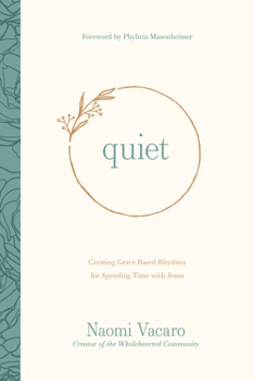 Paperback Quiet: Creating Grace-Based Rhythms for Spending Time with Jesus Book