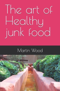 Paperback The art of Healthy junk food Book