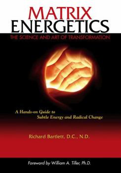 Hardcover Matrix Energetics: The Science and Art of Transformation Book