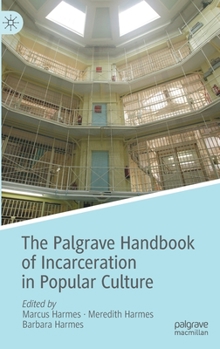 Hardcover The Palgrave Handbook of Incarceration in Popular Culture Book