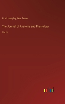 The Journal of Anatomy and Physiology: Vol. 9