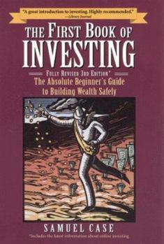 Paperback The First Book of Investing, Fully Revised 3rd Edition: The Absolute Beginner's Guide to Building Wealth Safely Book