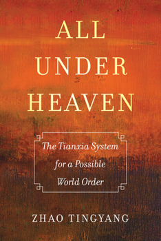Paperback All Under Heaven: The Tianxia System for a Possible World Order Volume 3 Book