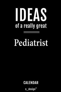 Calendar for Pediatrists / Pediatrist: Everlasting Calendar / Diary / Journal (365 Days / 3 Days per Page) for notes, journal writing, event planner, quotes & personal memories