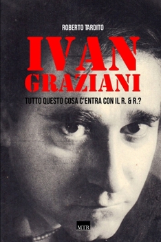 Paperback Ivan Graziani. Tutto questo cosa c'entra con il R. & R.? [Italian] Book