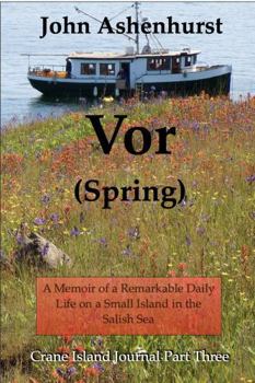 Vor (Spring): A Memoir of a Remarkable Daily Life on a Small Island in the Salish Sea (Crane Island Journal)