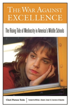 Hardcover The War Against Excellence: The Rising Tide of Mediocrity in America's Middle Schools Book