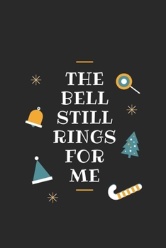 The Bell Still Rings For Me: lined journal notebook for christmas