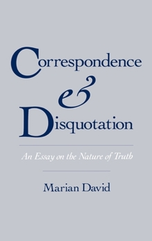 Hardcover Correspondence and Disquotation: An Essay on the Nature of Truth Book