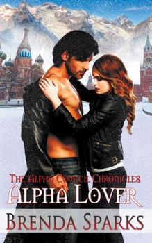 Alpha Lover - Book #3 of the Alpha Council Chronicles