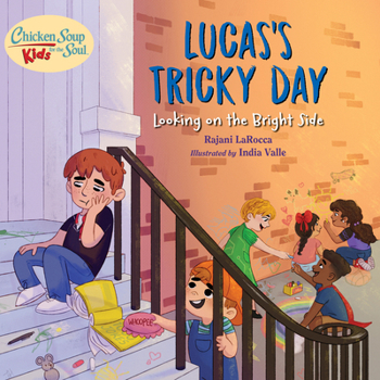 Hardcover Chicken Soup for the Soul Kids: Lucas's Tricky Day: Looking on the Bright Side Book