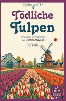 Paperback Tödliche Tulpen - Ein Amsterdam-Cosy-Crime (Ein Fall für Sem & Saar) (German Edition) [German] Book