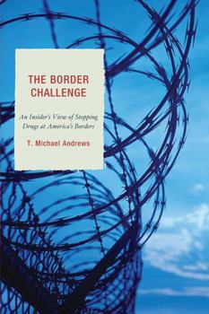 Paperback Border Challenge: An Insider's Guide to Stopping Drugs at America's Borders Book
