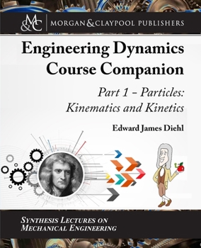 Paperback The Engineering Dynamics Course Companion, Part 1: Particles: Kinematics and Kinetics Book