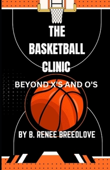 Paperback The Basketball Clinic: Beyond X's and O's Book