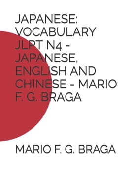 Paperback Japanese: Vocabulary Jlpt N4 - Japanese, English and Chinese - Mario F. G. Braga Book