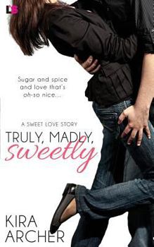 Truly, Madly, Sweetly - Book #1 of the Sweet Love