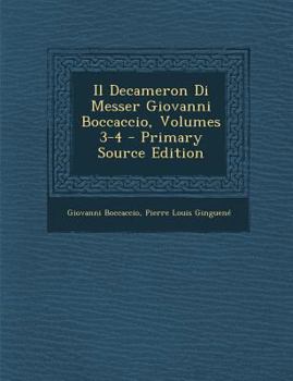 Il Decameron Di Messer Giovanni Boccaccio, Volumes 3-4